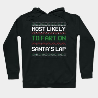 Most Likely To Fart On Santas Lap Hoodie